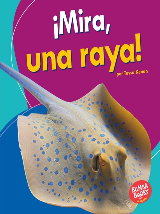 Title details for ¡Mira, una raya! (Look, a Ray!) by Tessa Kenan - Available